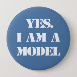 Yes. I Am a Model 10 Cm Round Badge