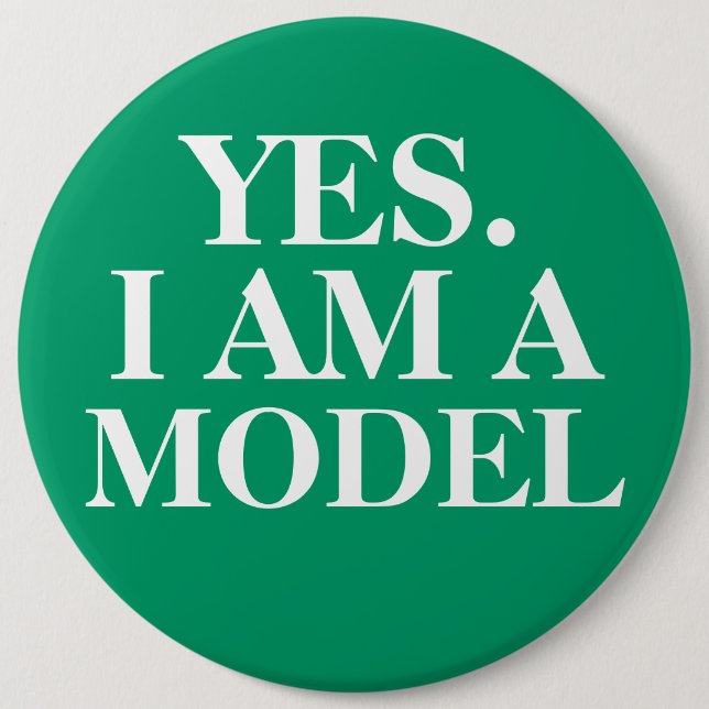 Yes. I AM A MODEL Oversized Button (Front)