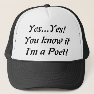 Yes I am a Poet Trucker Hat!... Trucker Hat