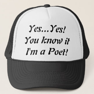 Yes I am a Poet Trucker Hat!... Trucker Hat