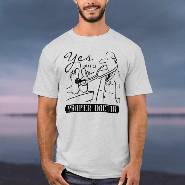 Yes I Am a Proper Doctor. T-Shirt (Creator Uploaded)