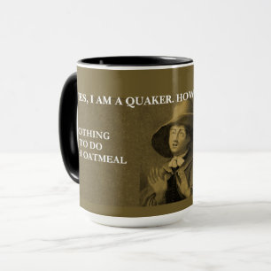 Yes, I am a Quaker, however... Mug