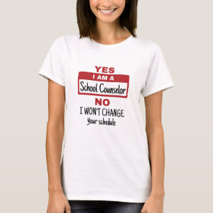 Yes I Am a School Counsellor Change Schedule T-Shirt