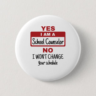 Yes I Am a School Counselor Change Schedule 6 Cm Round Badge