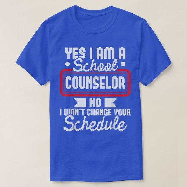 Yes I Am A School CounselorCareer Counseling Appre T-Shirt (Design Front)