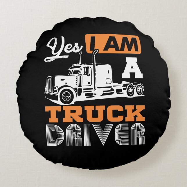 Yes I Am A Truck Driver Semi Truck Round Cushion (Front)