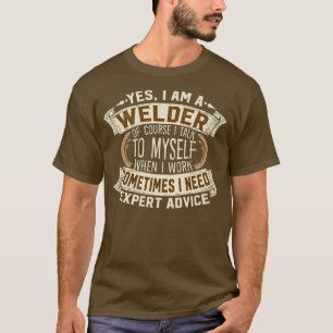 Yes I am A Welder Funny Job Phrase Design T T-Shirt