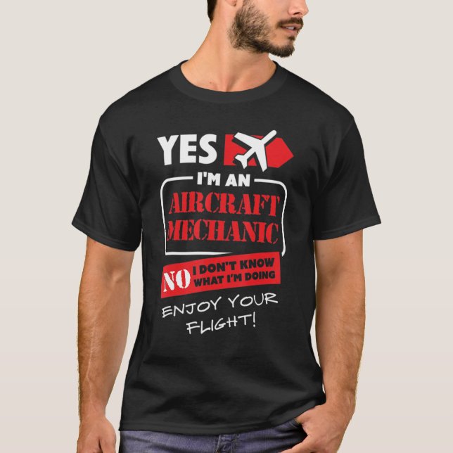 Yes I Am An Aircraft Mechanic  Aeroplane Aviation  T-Shirt (Front)
