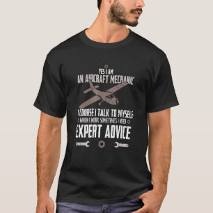Yes I Am An Aircraft Mechanic Of Course I Talk To T-Shirt