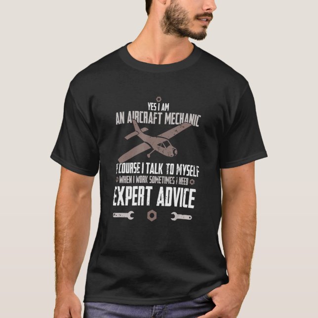 Yes I Am An Aircraft Mechanic Of Course I Talk To  T-Shirt (Front)