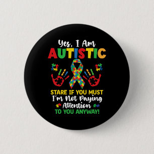 Yes I Am Autistic Autism Awareness Kids Boys Girls 6 Cm Round Badge