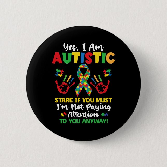 Yes I Am Autistic Autism Awareness Kids Boys Girls 6 Cm Round Badge (Front)