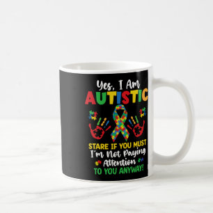 Yes I Am Autistic Autism Awareness Kids Boys Girls Coffee Mug