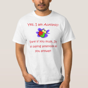 Yes I am Autistic Stare If You Want Shirt