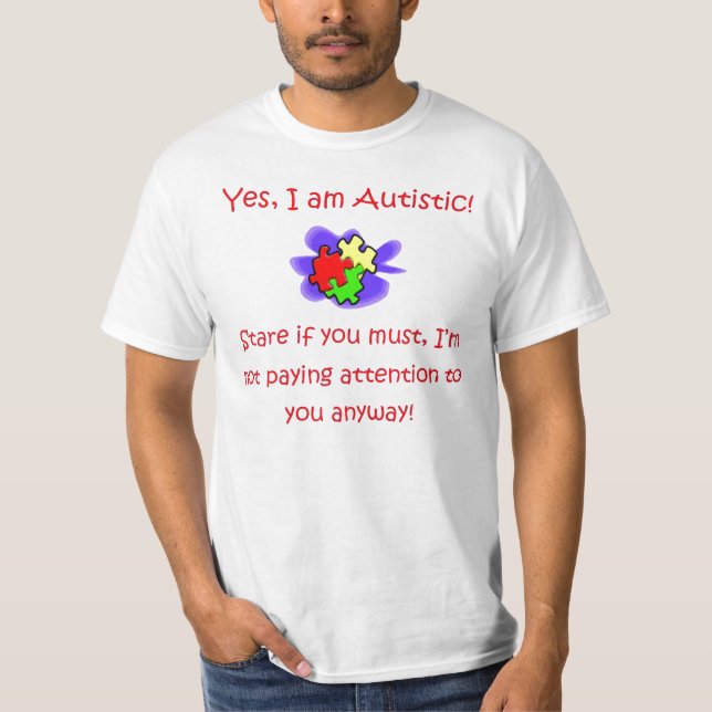 Yes I am Autistic Stare If You Want Shirt (Front)