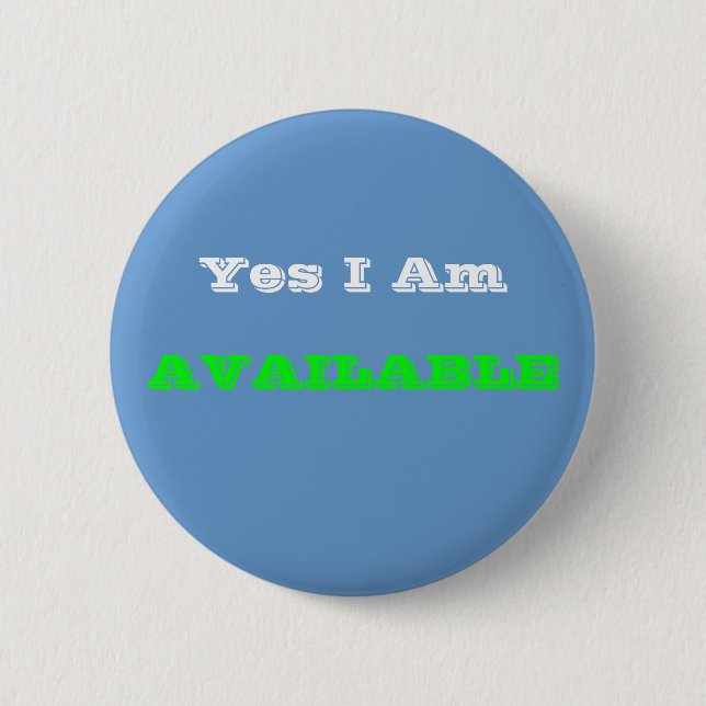 Yes I Am, AVAILABLE 6 Cm Round Badge (Front)