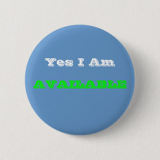 Yes I Am, AVAILABLE 6 Cm Round Badge