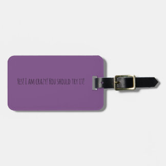 Yes i am Crazy Travel Tag