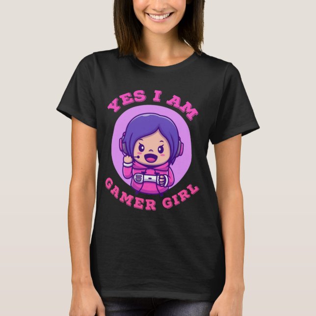 Yes I Am Gamer Girl Cute Gift T-Shirt (Front)
