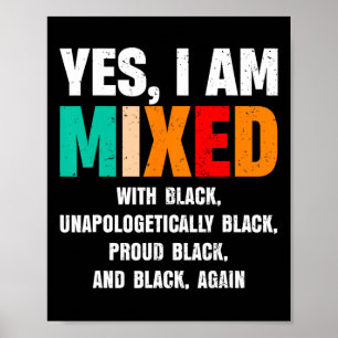 Yes I Am Mixed With Black By African Women Black H Poster