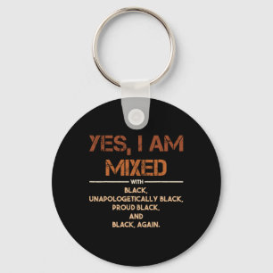 Yes I Am Mixed With Black History Black Pride Mela Key Ring