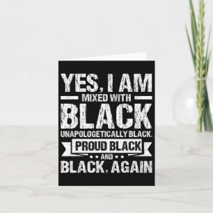 Yes I Am Mixed With Black History Month Black Prou Card