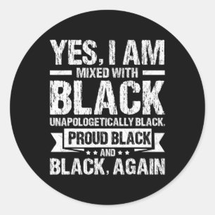Yes I Am Mixed With Black History Month Black Prou Classic Round Sticker