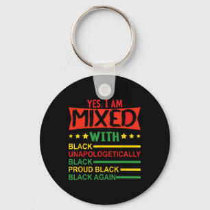 Yes I Am Mixed With Black Proud African Black Hist Key Ring
