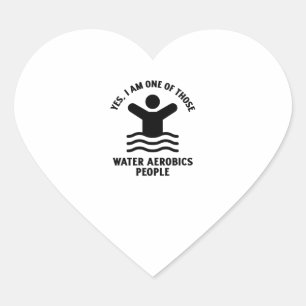 Yes I am one of those water aerobics swimming Heart Sticker