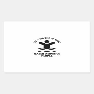 Yes I am one of those water aerobics swimming Rectangular Sticker