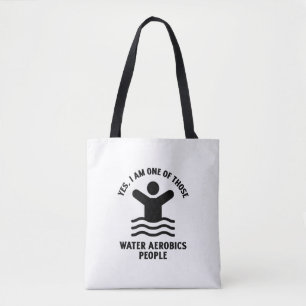 Yes I am one of those water aerobics swimming Tote Bag