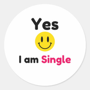 Yes I am single designs Classic Round Sticker