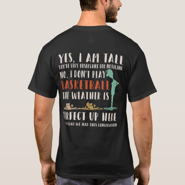 Yes I am Tall Funny Tall Person Joke T-Shirt (Back)