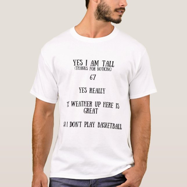 Yes I am tall T-shirt 6 foor 7 inches (Front)