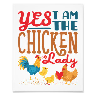 Yes I Am the Chicken Lady Chickens Photo Print