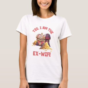 Yes, I am the Ex-Wife T-Shirt