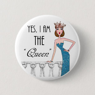 Yes, I am THE "Queen" 6 Cm Round Badge
