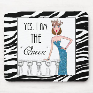 Yes, I am THE "Queen" Mouse Mat