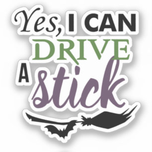 Yes I Can Drive A Stick