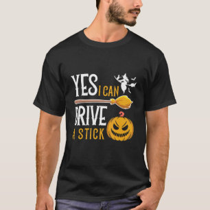 Yes I can drive a stick Broom Happy Halloween T-Shirt