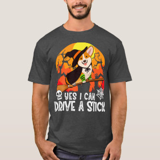 Yes I Can Drive A Stick Corgi Dog Witch Halloween T-Shirt