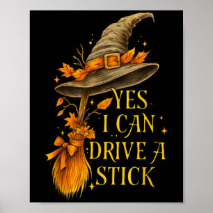 Yes I Can Drive A Stick Funny Halloween Soky Witch Poster