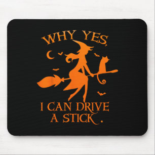 Yes I Can Drive A Stick Funny Halloween Spooky Wit Mouse Mat