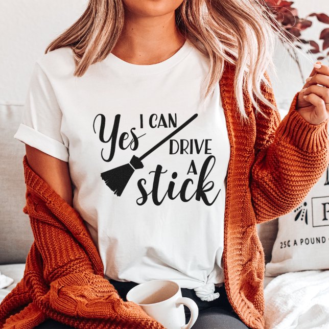 Yes, I Can Drive a Stick | Funny Halloween T-Shirt (Creator Uploaded)
