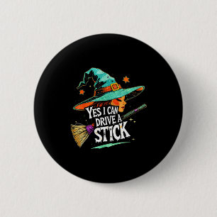 Yes I Can Drive A Stick Funny Halloween Witch Gift 6 Cm Round Badge