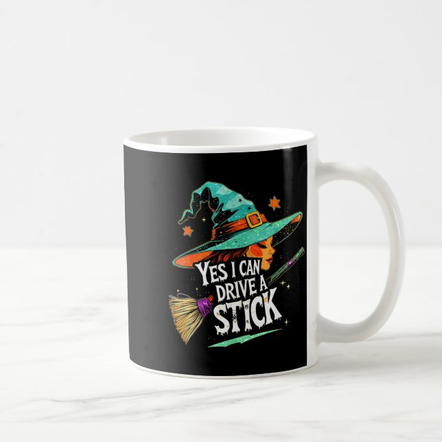 Yes I Can Drive A Stick Funny Halloween Witch Gift Coffee Mug (Right)