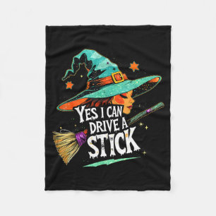 Yes I Can Drive A Stick Funny Halloween Witch Gift Fleece Blanket