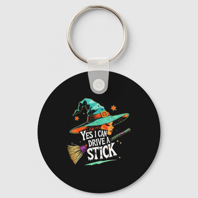 Yes I Can Drive A Stick Funny Halloween Witch Gift Key Ring (Front)