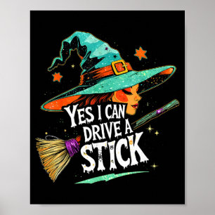 Yes I Can Drive A Stick Funny Halloween Witch Gift Poster