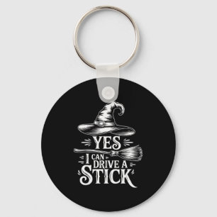 Yes I Can Drive A Stick Funny Witch Halloween Broo Key Ring